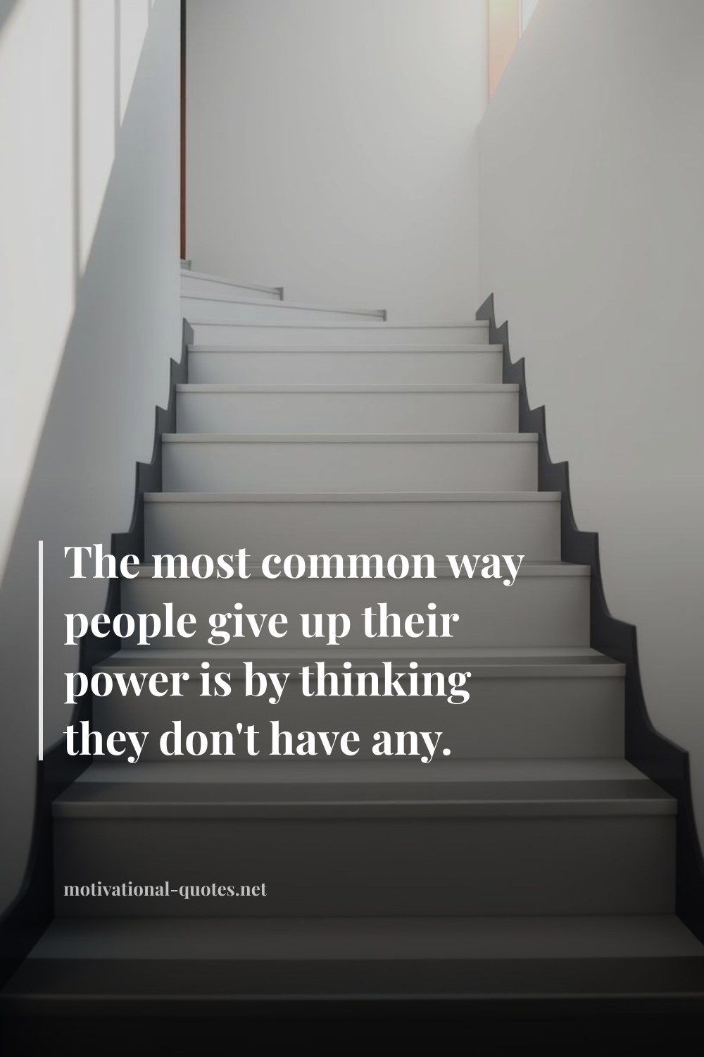 "The most common way people give up their power is by thinking they don't have any." — Anonymous