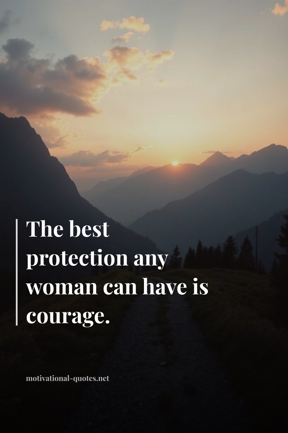 "The best protection any woman can have is courage." — Anonymous
