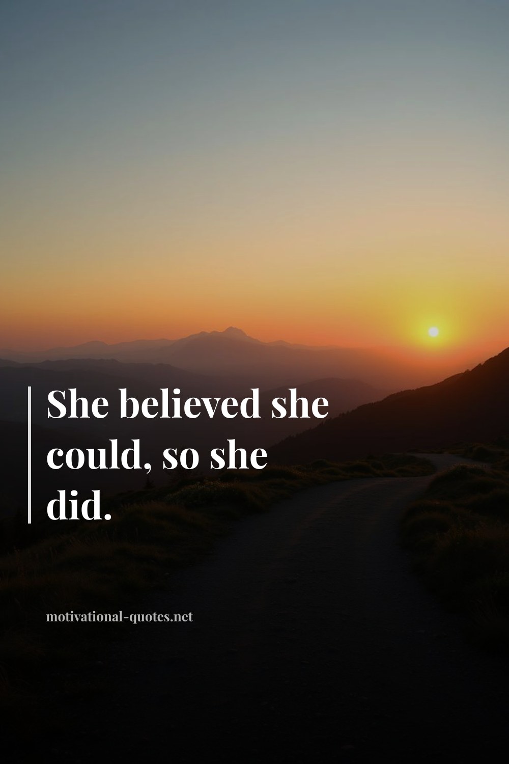 "She believed she could, so she did." — Anonymous