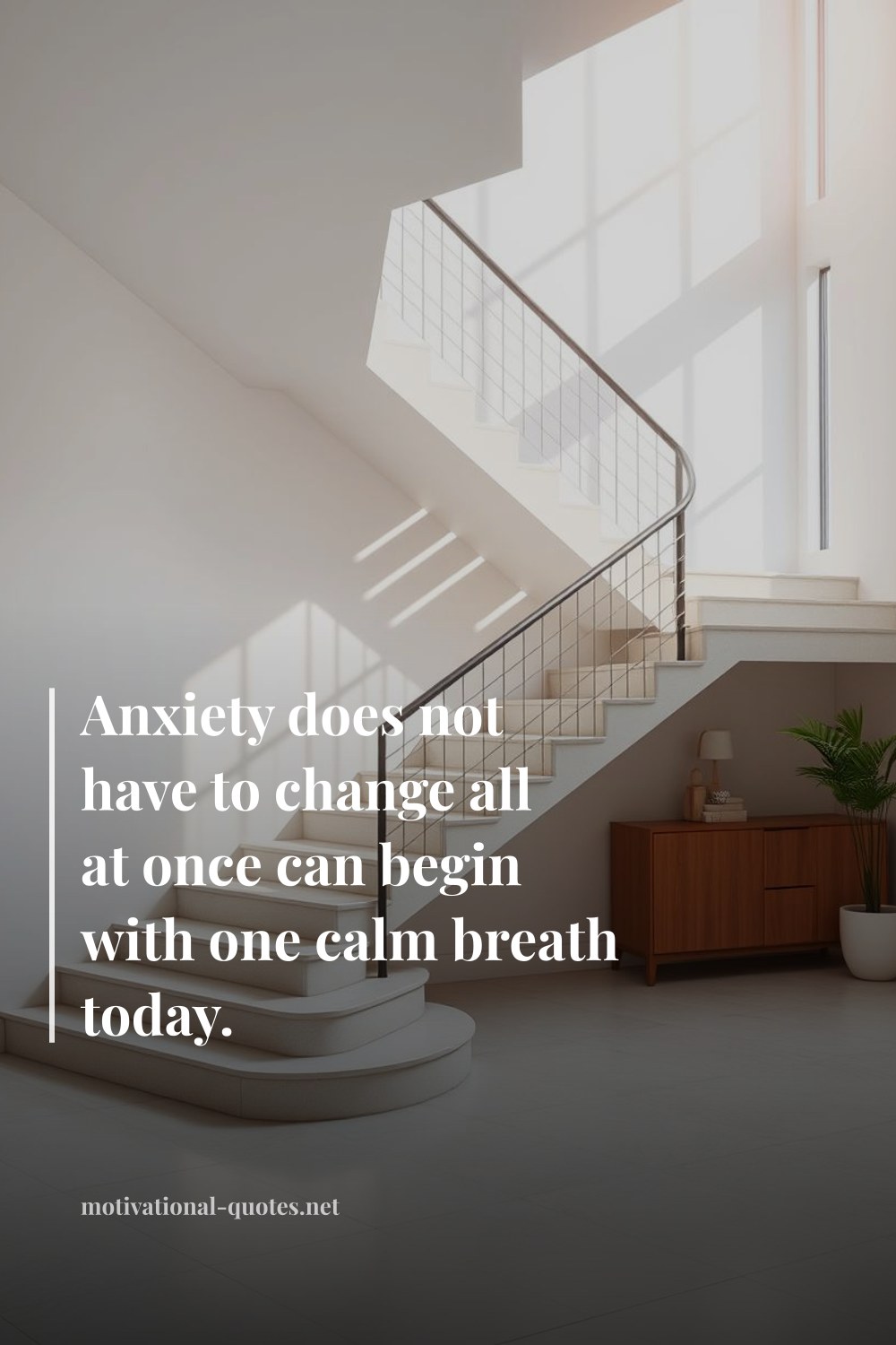 "Anxiety does not have to change all at once can begin with one calm breath today." — Anonymous