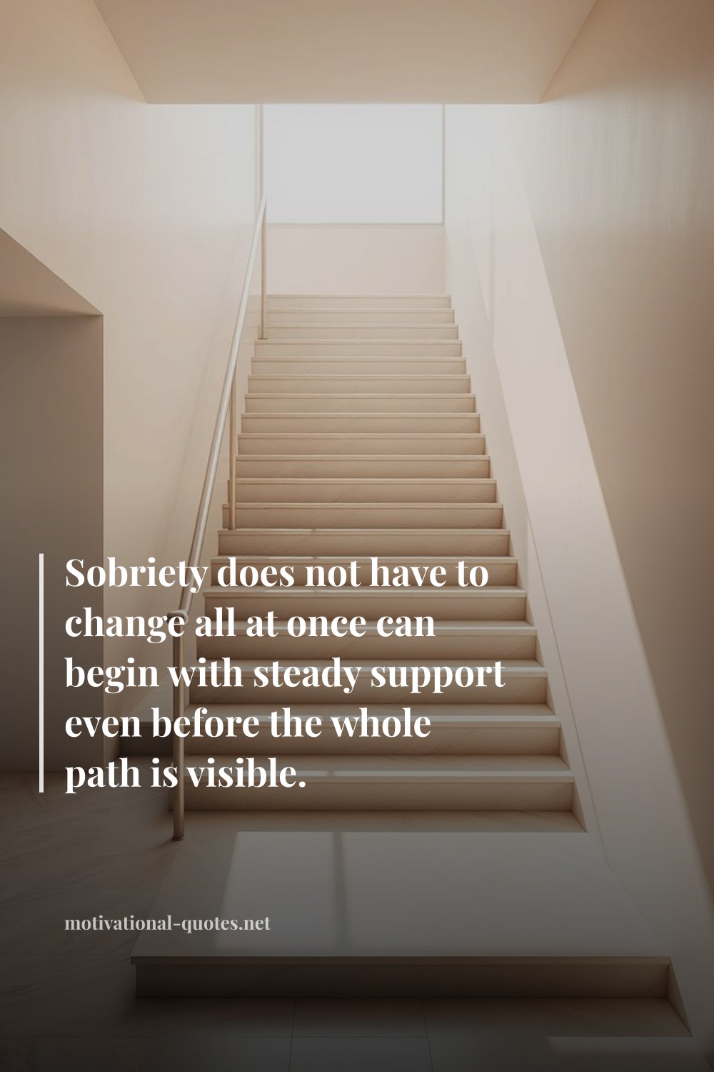 "Sobriety does not have to change all at once can begin with steady support even before the whole path is visible." — Anonymous
