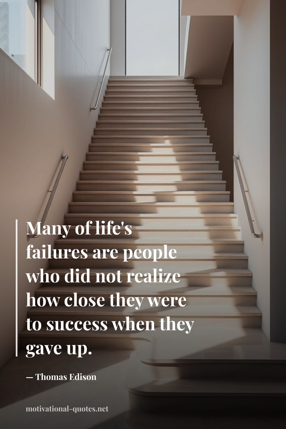 "Many of life's failures are people who did not realize how close they were to success when they gave up." — Thomas Edison