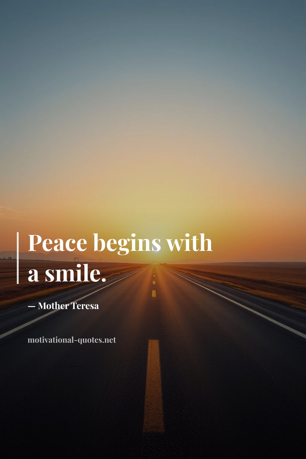 "Peace begins with a smile." — Mother Teresa