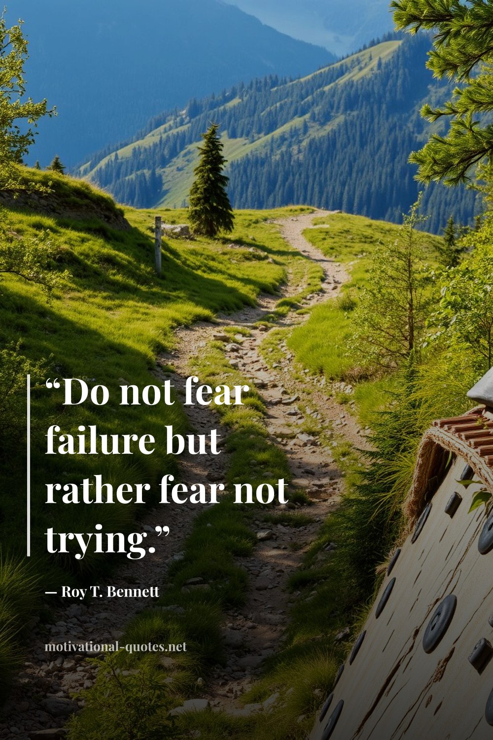 "“Do not fear failure but rather fear not trying.”" — Roy T. Bennett
