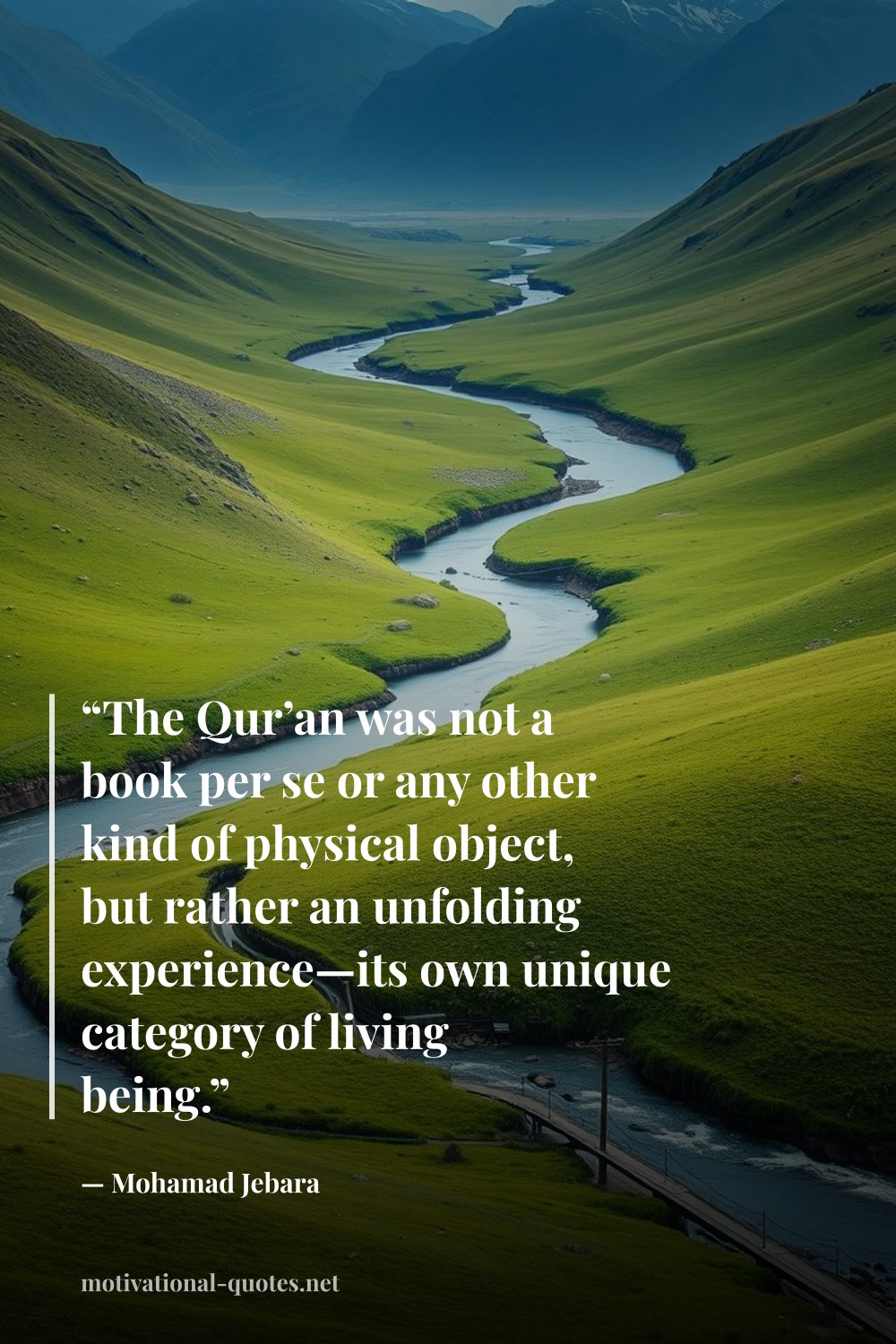 "“The Qur’an was not a book per se or any other kind of physical object, but rather an unfolding experience—its own unique category of living being.”" — Mohamad Jebara