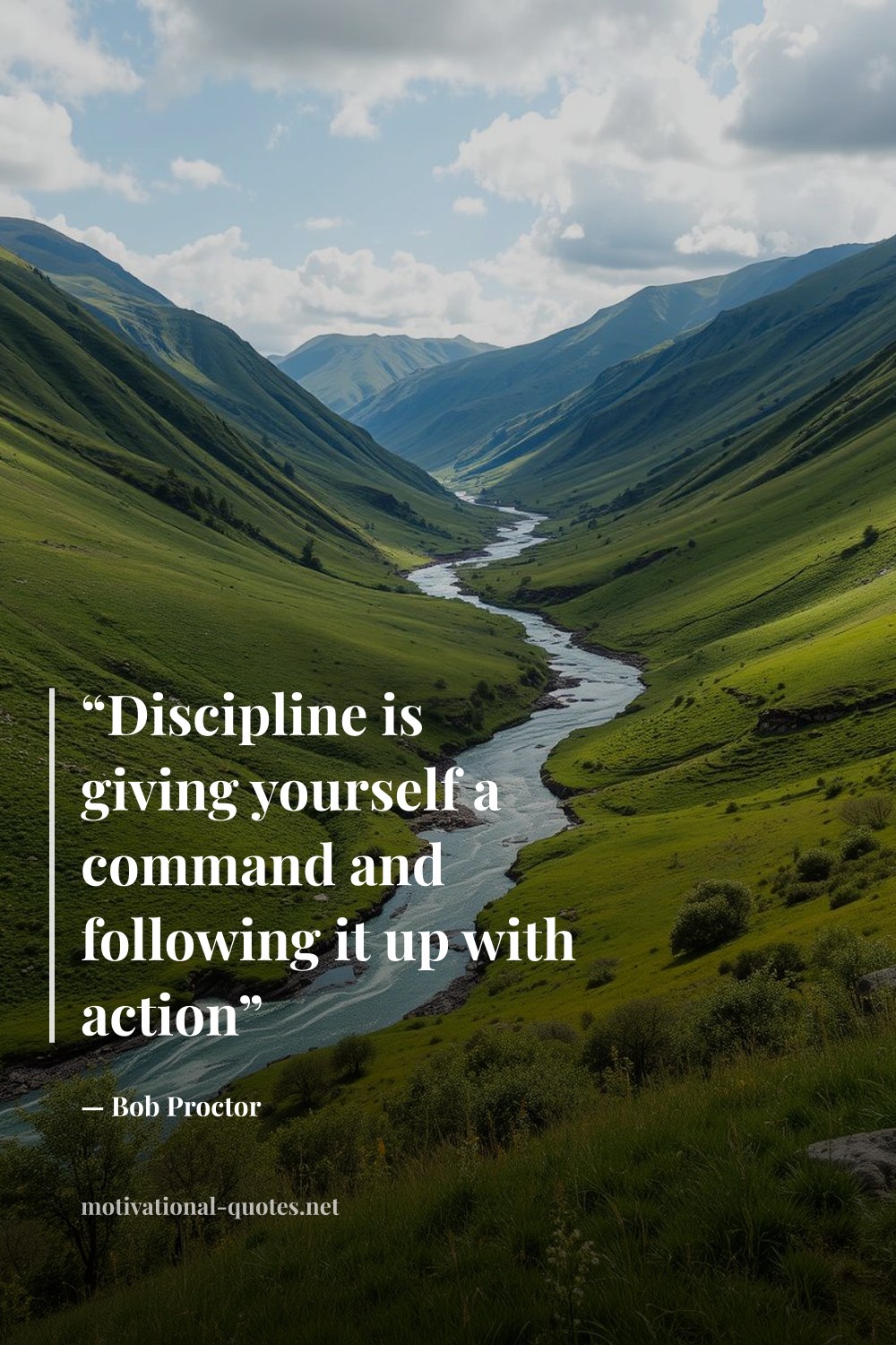 "“Discipline is giving yourself a command and following it up with action”" — Bob Proctor