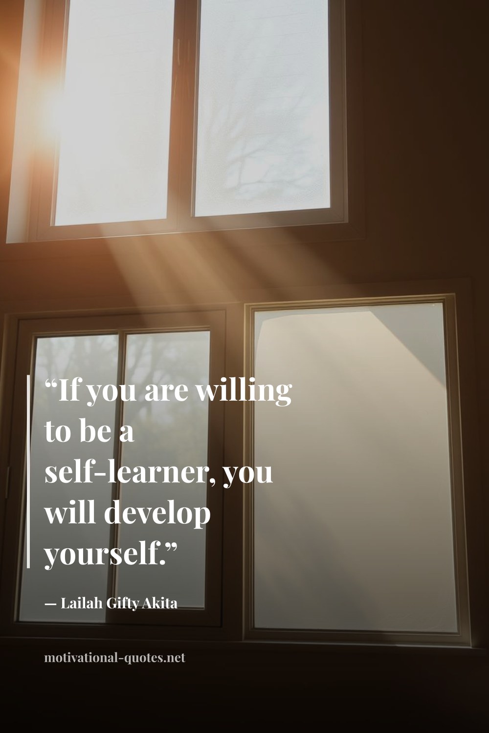 "“If you are willing to be a self-learner, you will develop yourself.”" — Lailah Gifty Akita