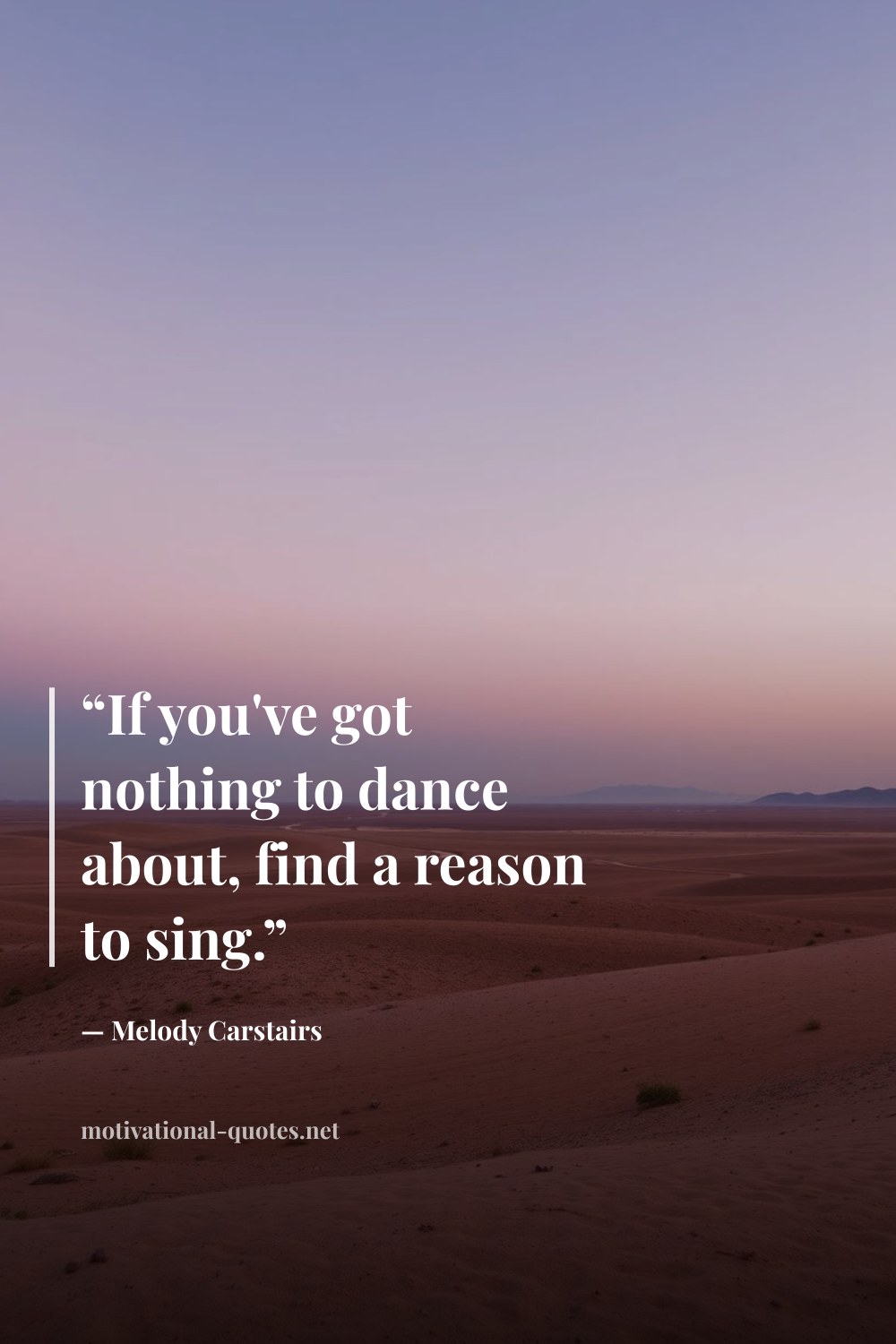 "“If you've got nothing to dance about, find a reason to sing.”" — Melody Carstairs