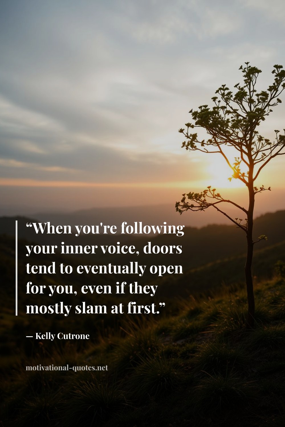 "“When you're following your inner voice, doors tend to eventually open for you, even if they mostly slam at first.”" — Kelly Cutrone