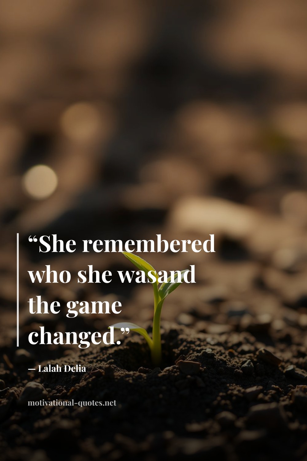 "“She remembered who she wasand the game changed.”" — Lalah Delia