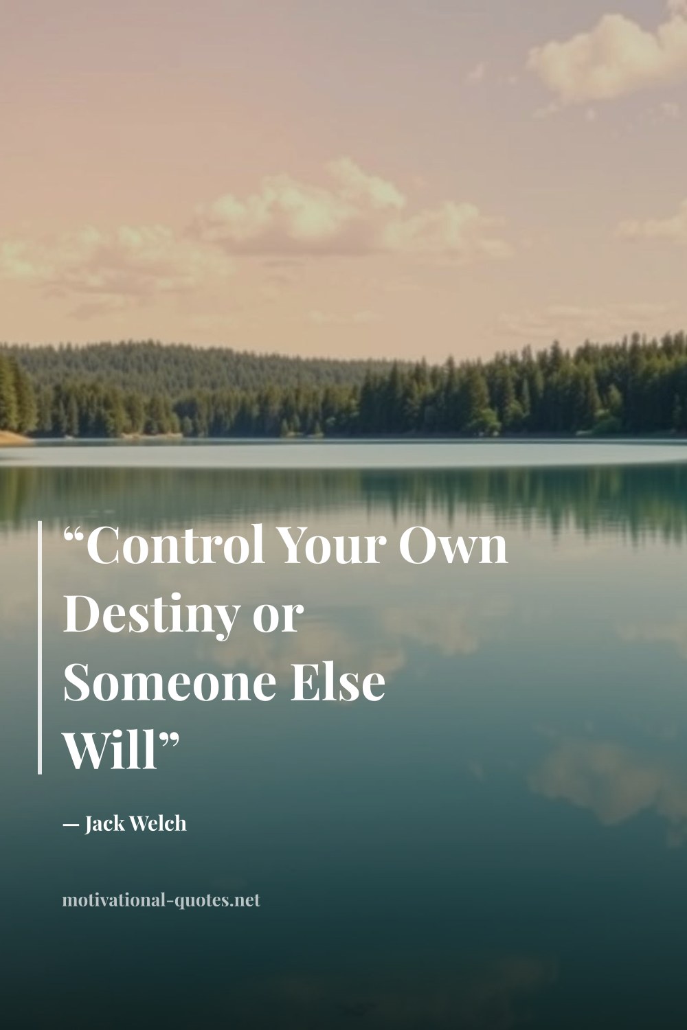 "“Control Your Own Destiny or Someone Else Will”" — Jack Welch