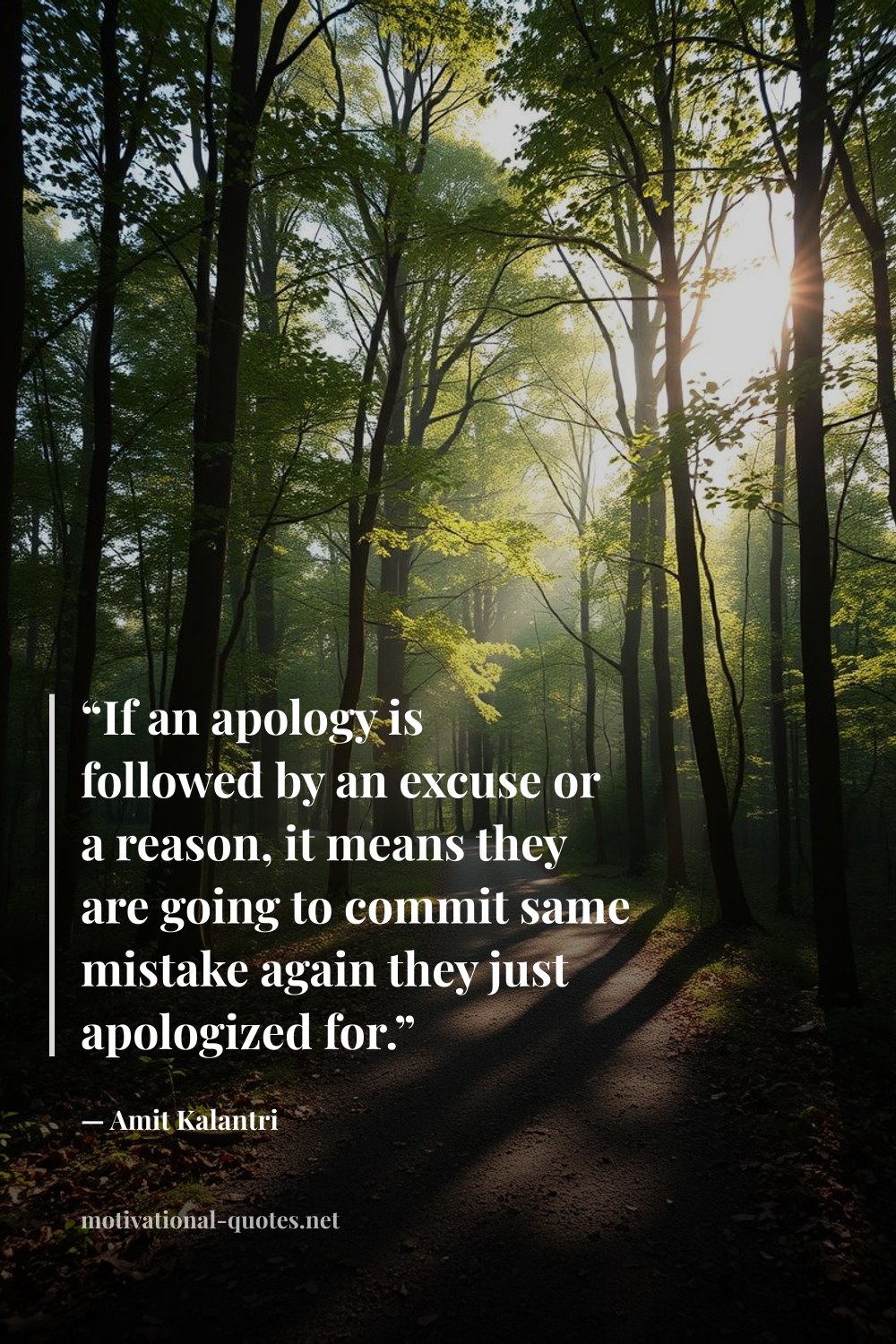 "“If an apology is followed by an excuse or a reason, it means they are going to commit same mistake again they just apologized for.”" — Amit Kalantri