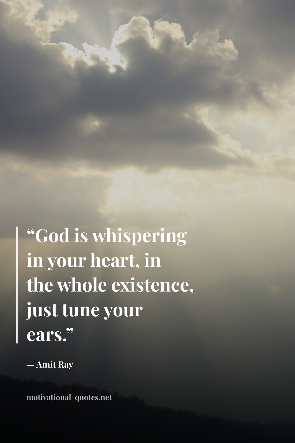 "“God is whispering in your heart, in the whole existence, just tune your ears.”" — Amit Ray