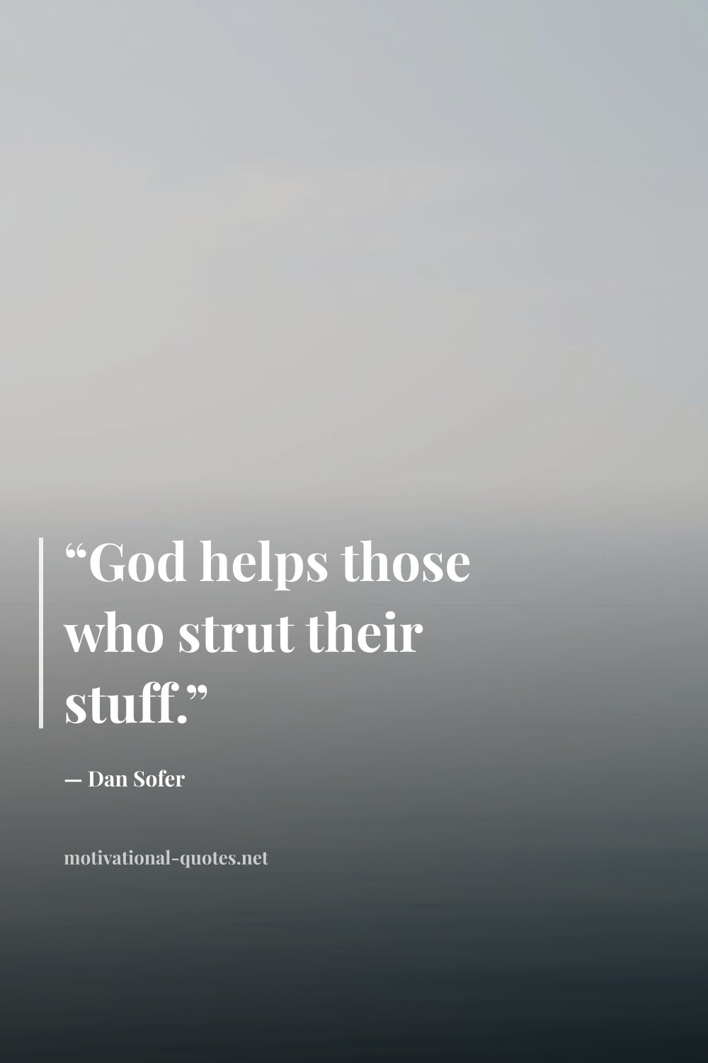 "“God helps those who strut their stuff.”" — Dan Sofer