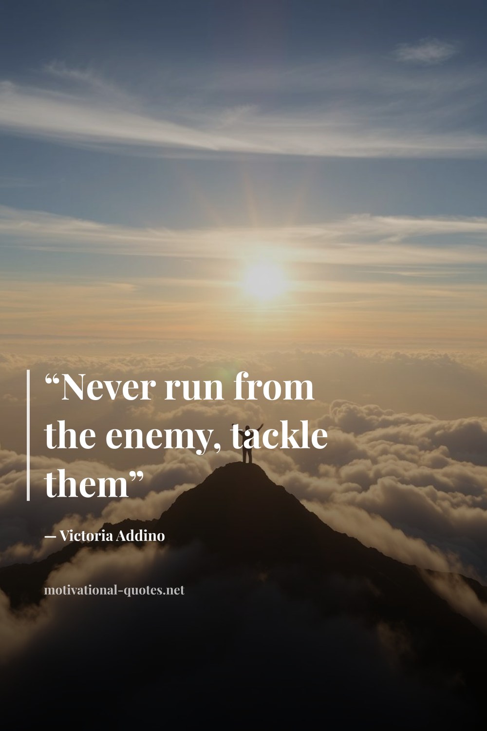 "“Never run from the enemy, tackle them”" — Victoria Addino