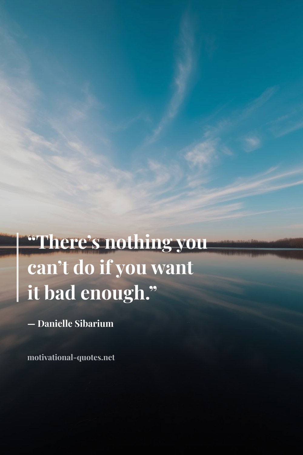 "“There’s nothing you can’t do if you want it bad enough.”" — Danielle Sibarium