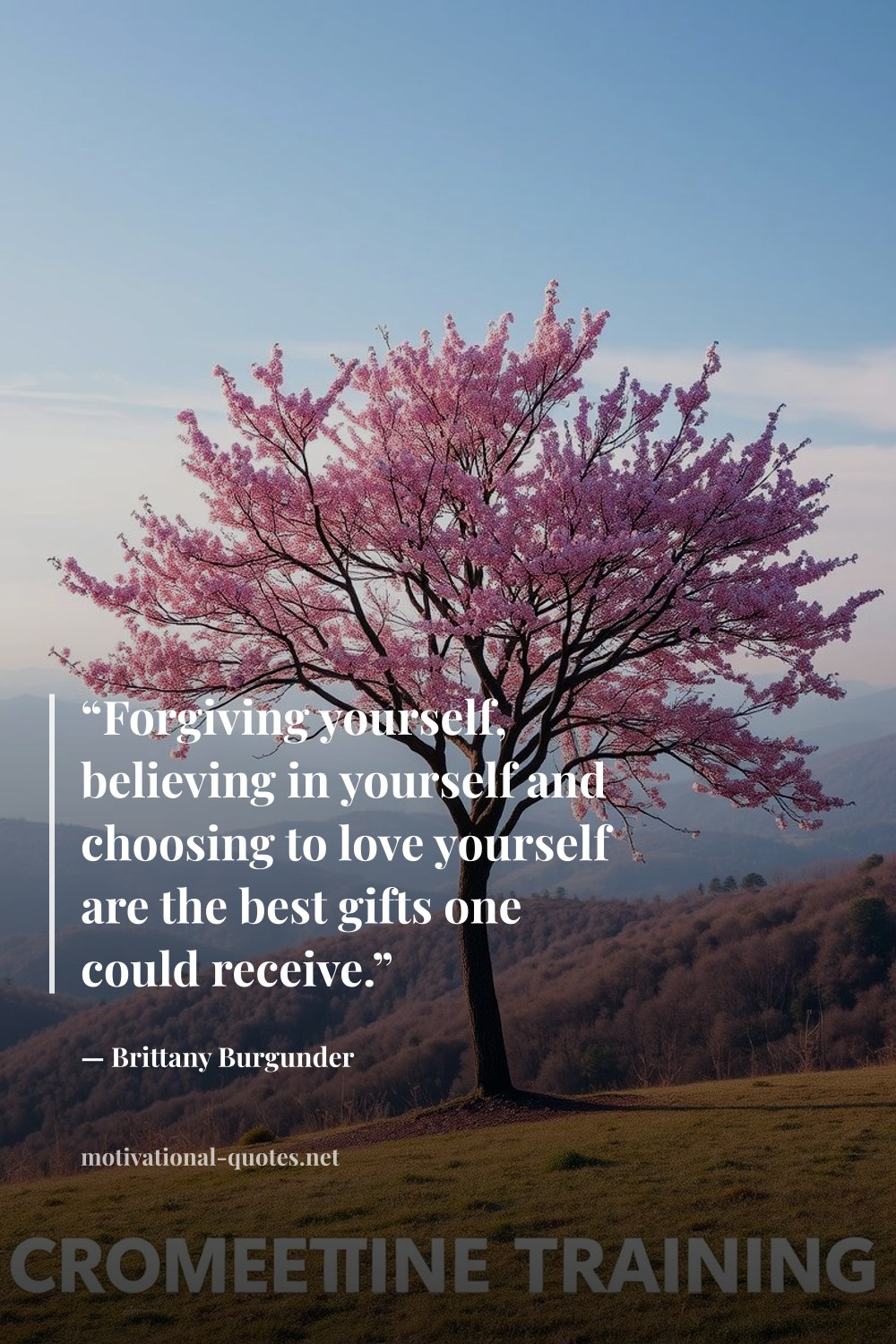 "“Forgiving yourself, believing in yourself and choosing to love yourself are the best gifts one could receive.”" — Brittany Burgunder