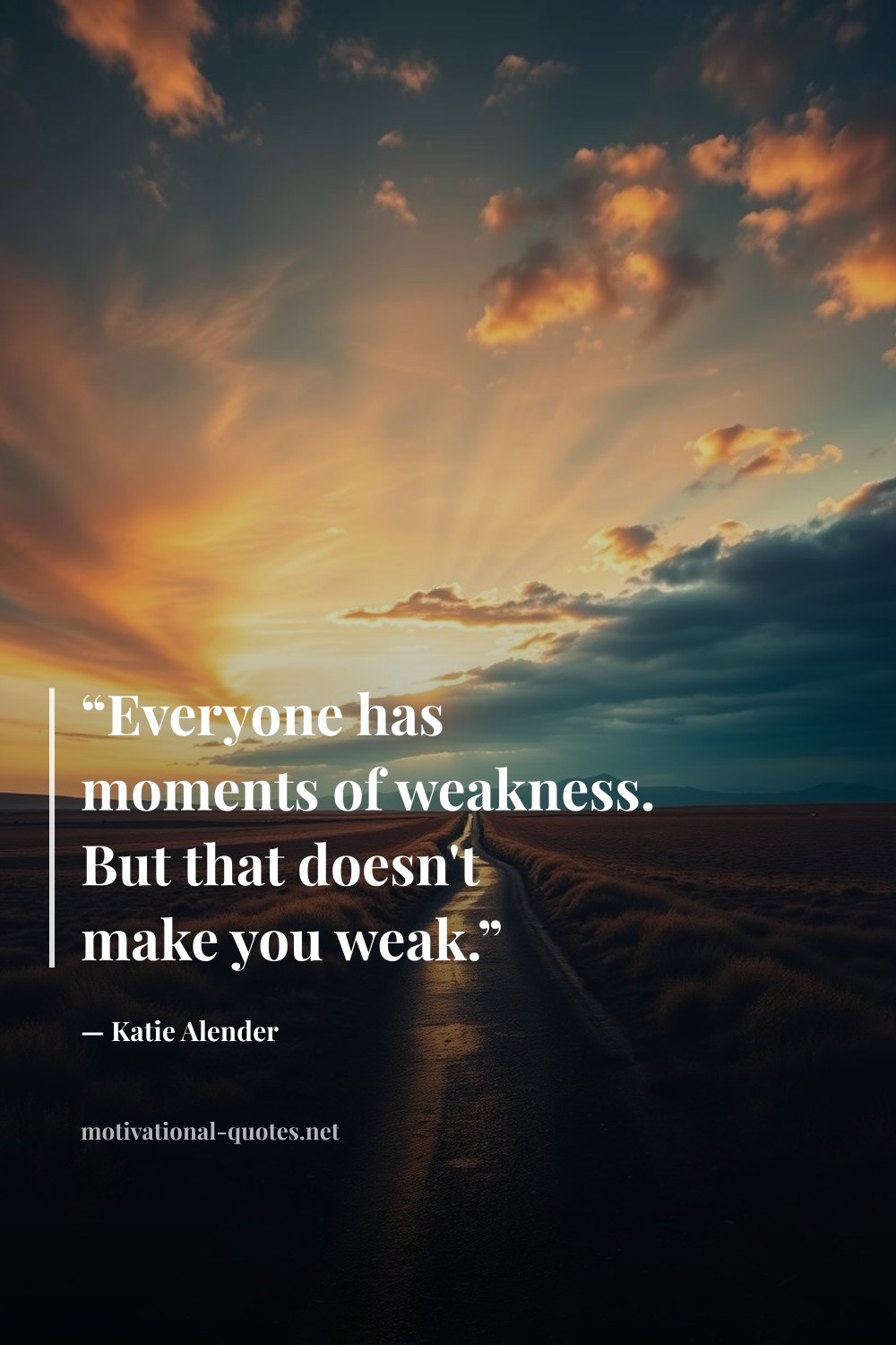 "“Everyone has moments of weakness. But that doesn't make you weak.”" — Katie Alender