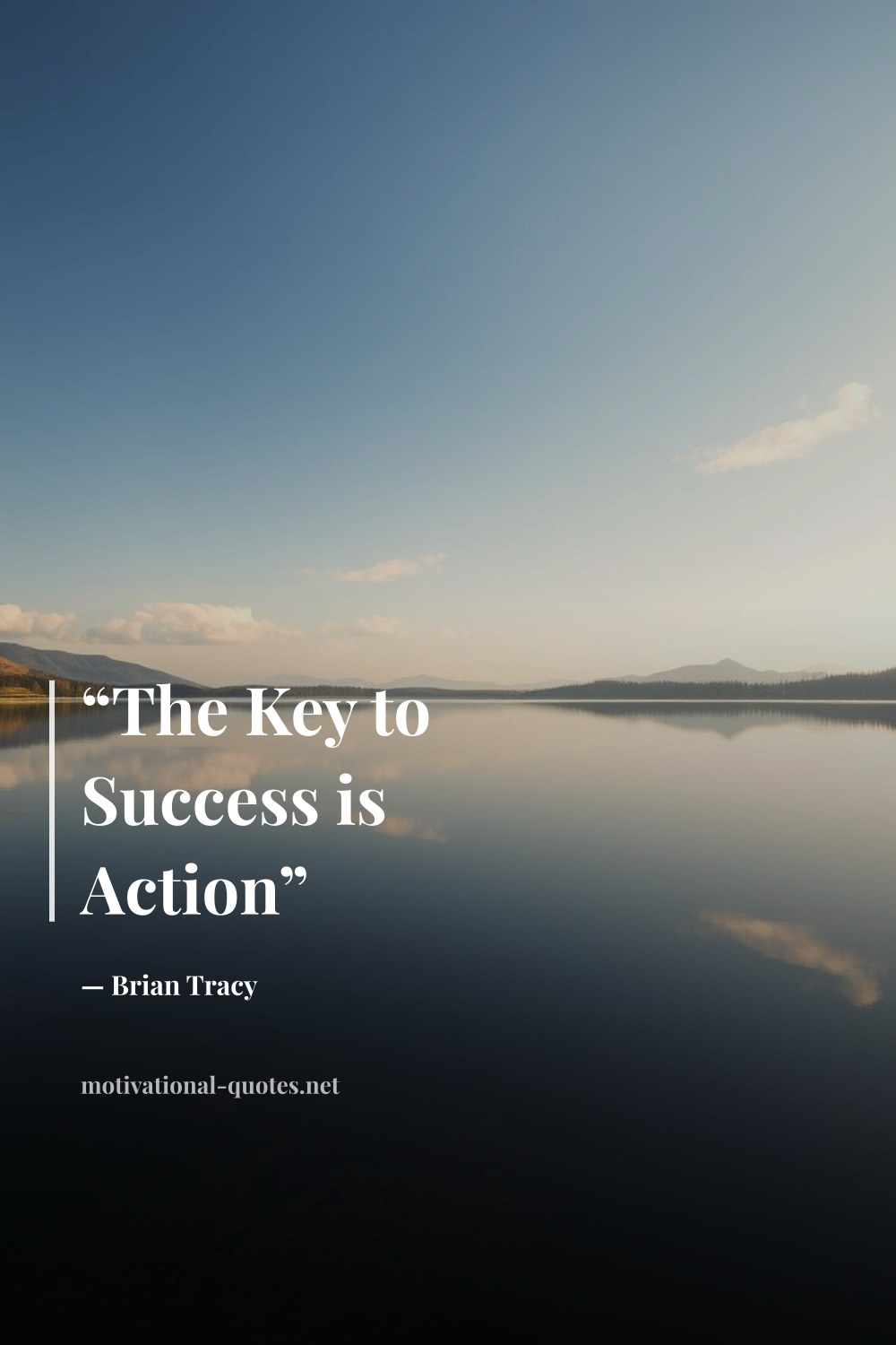 "“The Key to Success is Action”" — Brian Tracy