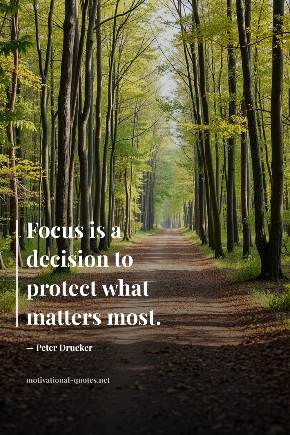 "Focus is a decision to protect what matters most." — Peter Drucker