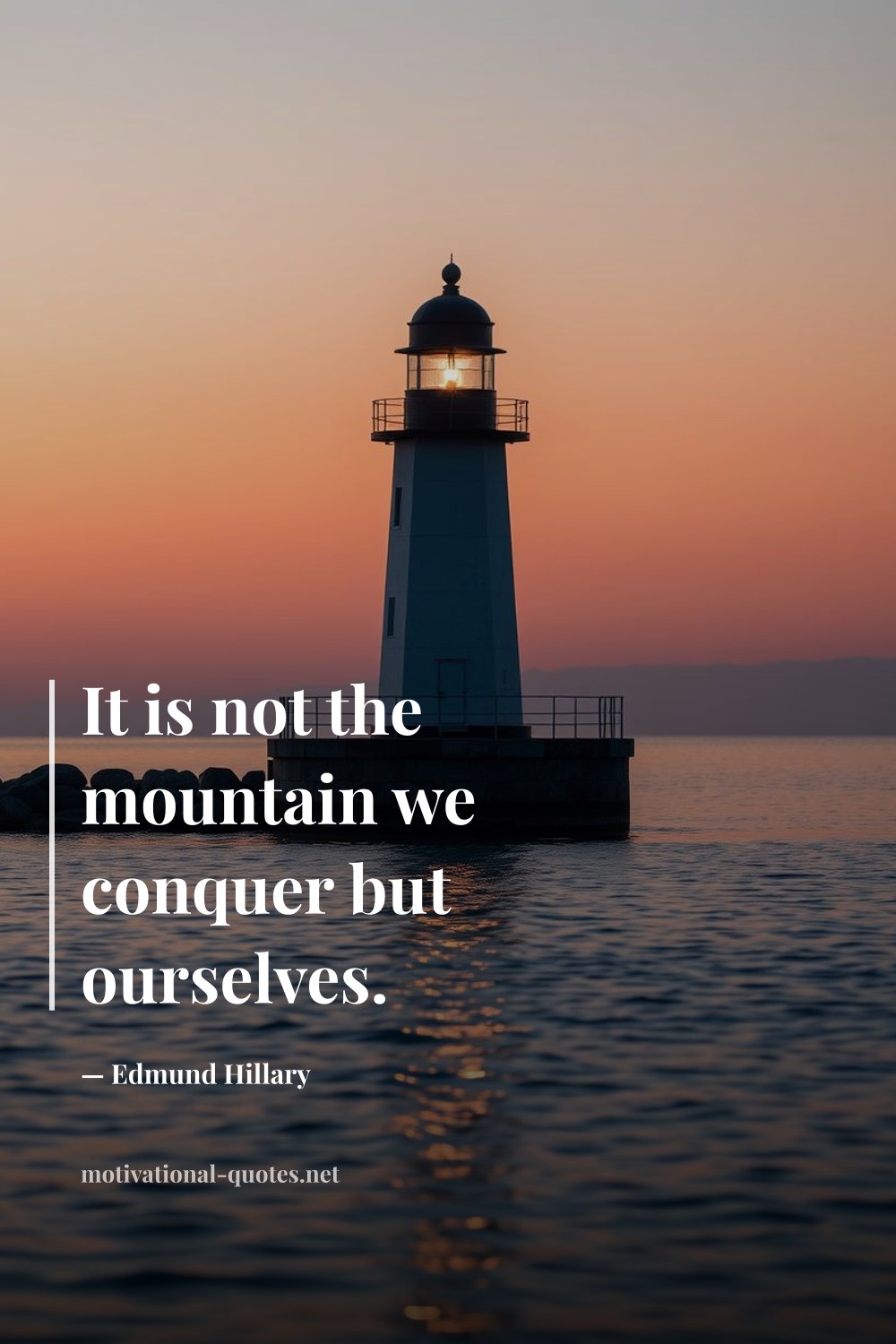 "It is not the mountain we conquer but ourselves." — Edmund Hillary