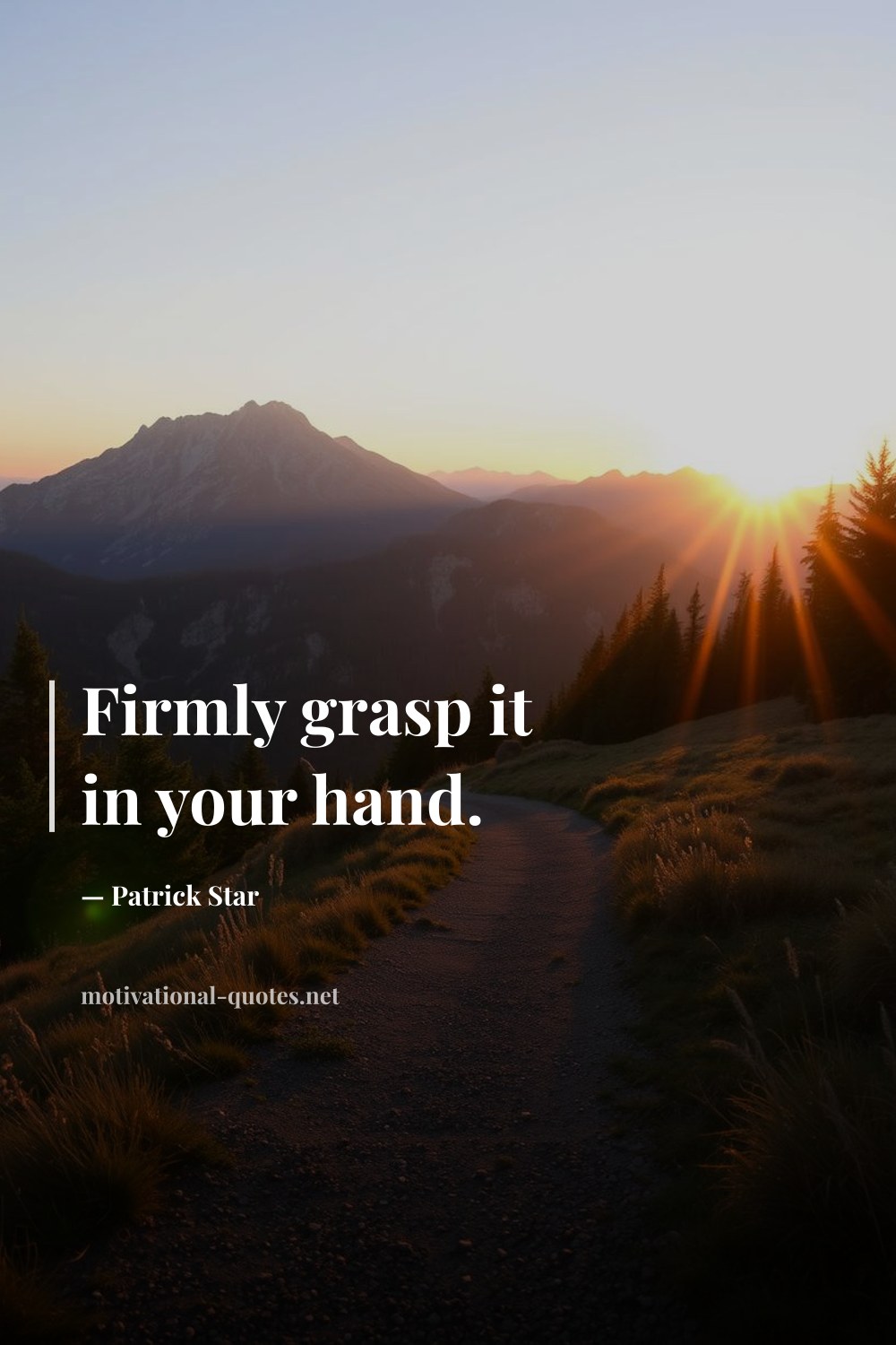 "Firmly grasp it in your hand." — Patrick Star