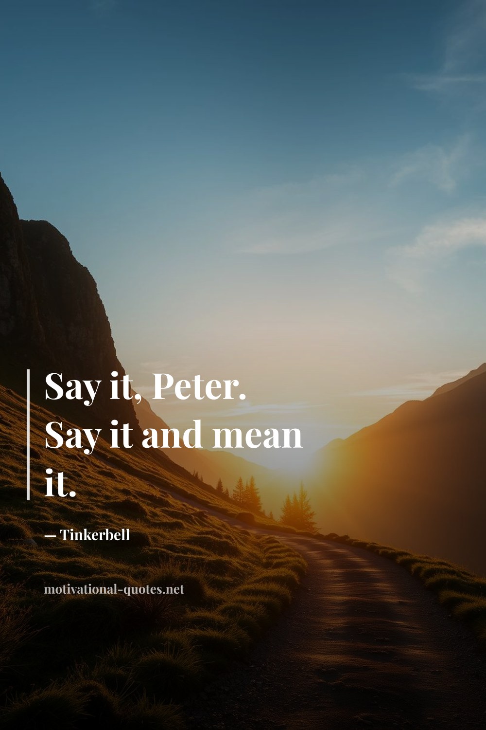 "Say it, Peter. Say it and mean it." — Tinkerbell