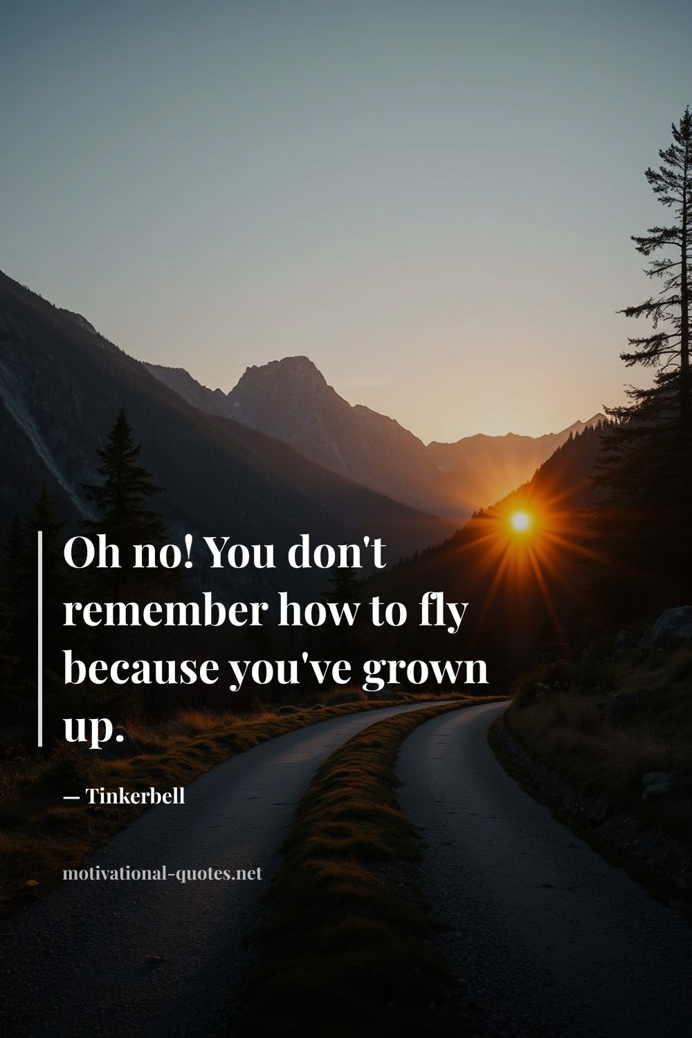 "Oh no! You don't remember how to fly because you've grown up." — Tinkerbell