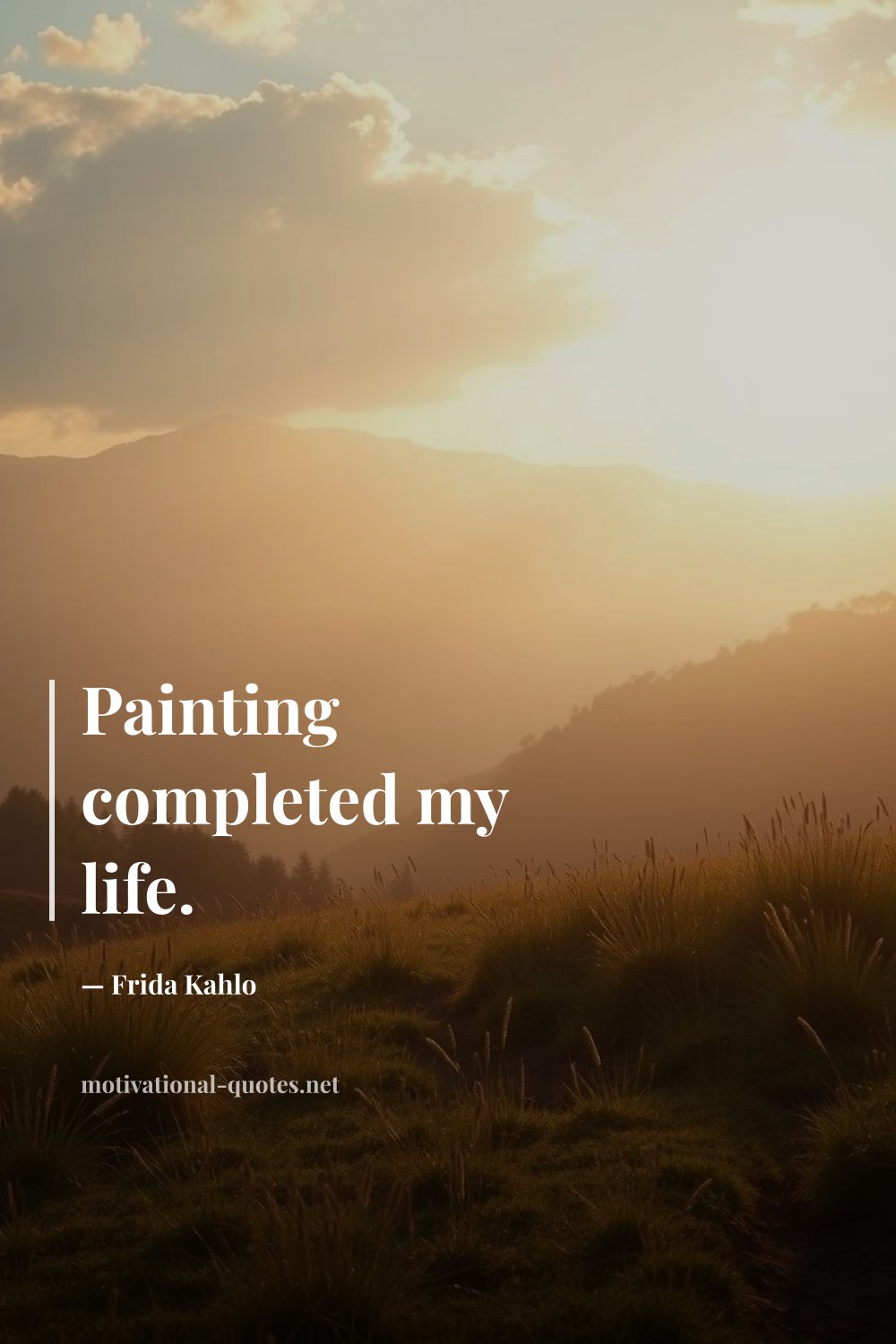 "Painting completed my life." — Frida Kahlo