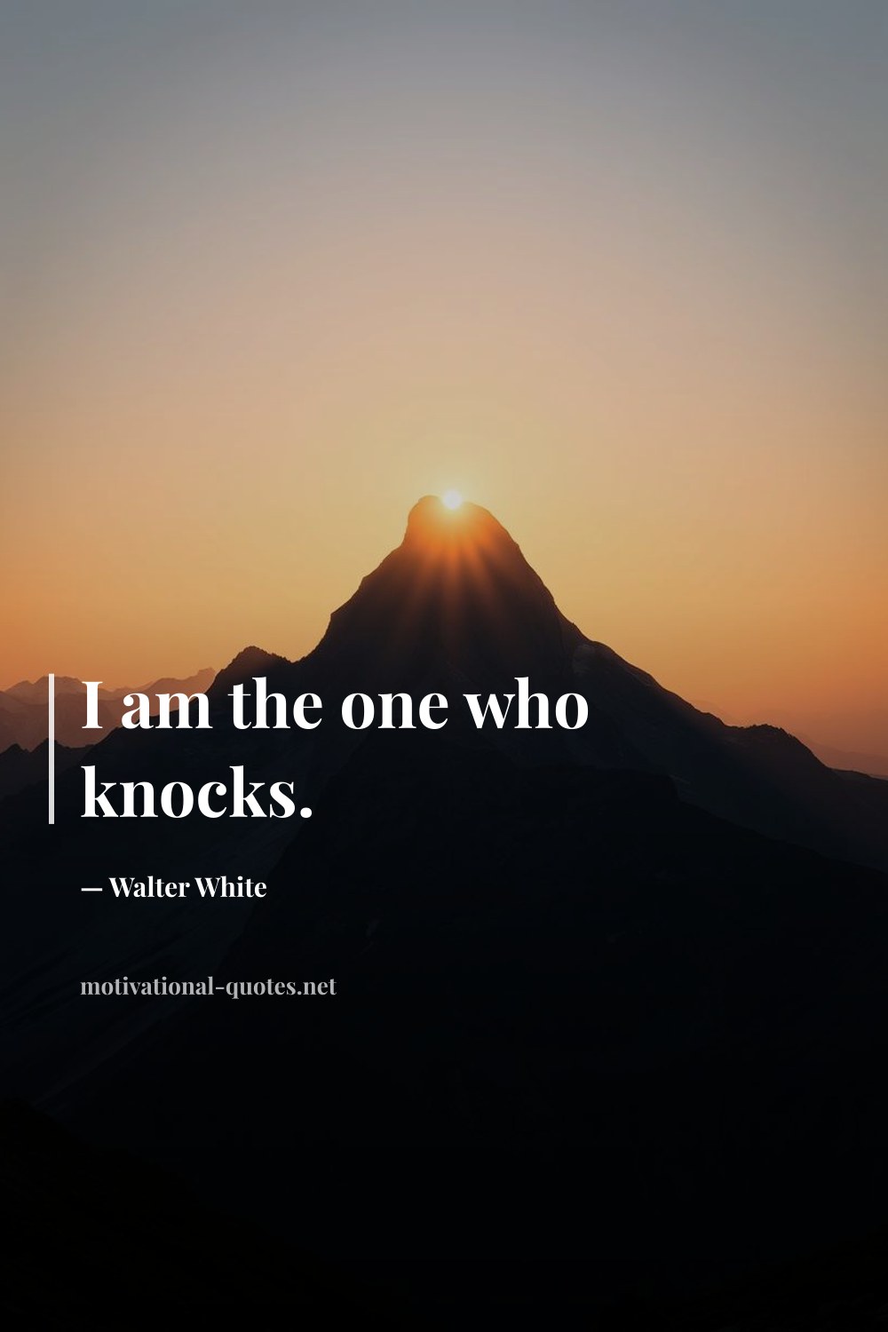 "I am the one who knocks." — Walter White