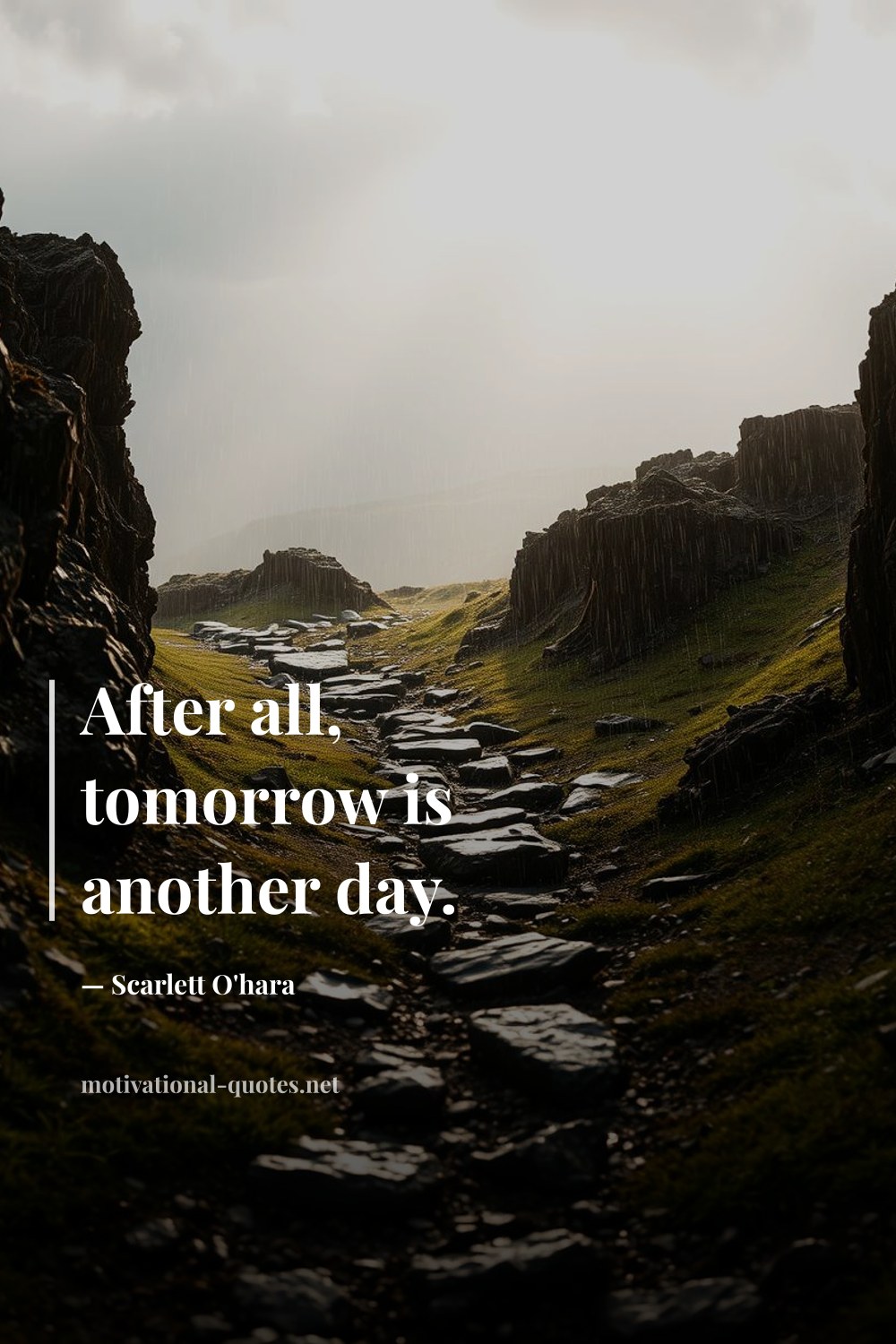 "After all, tomorrow is another day." — Scarlett O'hara
